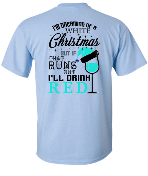 I'm Dreaming Of A White Christmas T Shirt, Happy New Year T Shirt
