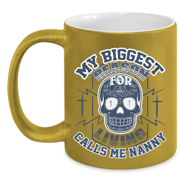 Funny Coffee Mug, My Biggest Reason For Living Calls Me Nanny Accent Mug