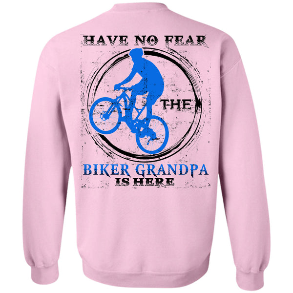 Being A Grandfather T Shirt, Have No Fear The Biker Grandpa Is Here Sweatshirt