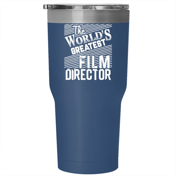The World's Greatest Film Director Tumbler 30 oz Stainless Steel, Awesome Film Director Travel Mug