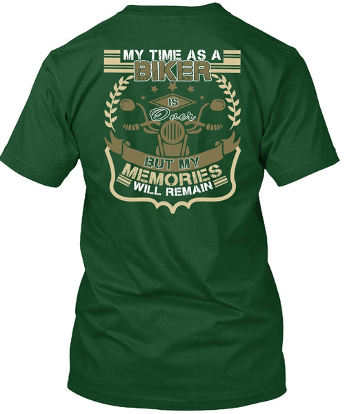 My Time As A Biker Is Over T Shirt, Being A Biker T Shirt