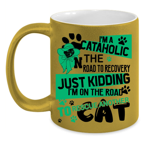 I'm On The Road To Rescue Cat Coffee Mug, I'm A Cataholic Accent Mug