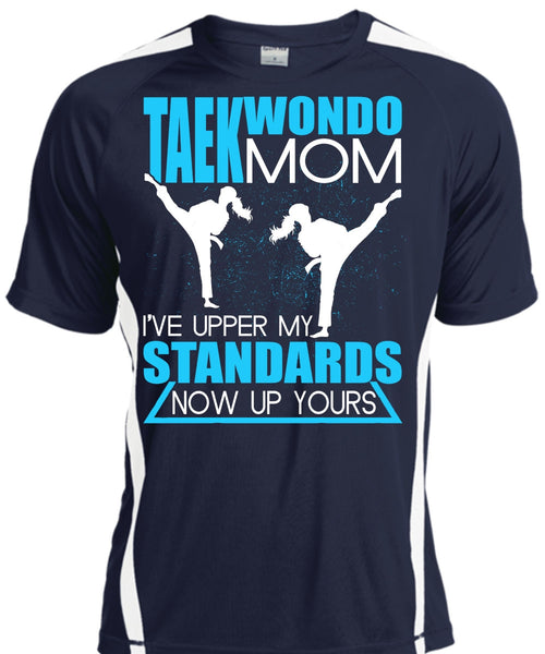 Taekwondo Mom T Shirt, I've Upper My Standards T Shirt, Cool Shirt