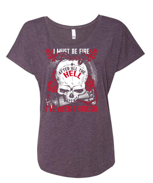 I Must Be Fire Proof T Shirt, Being A Firefighter T Shirt, Cool Shirt (Ladies' Triblend Dolman Sleeve)