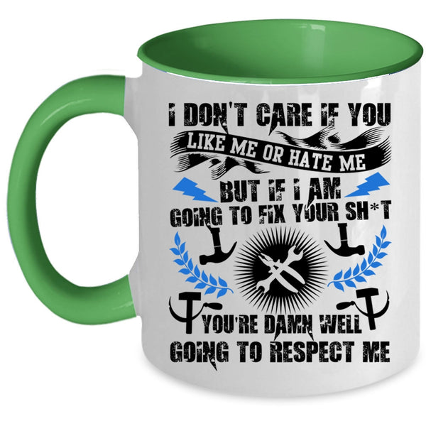 Funny Mechanics Coffee Mug, I Don't Care If You Like Me Or Hate Me Accent Mug