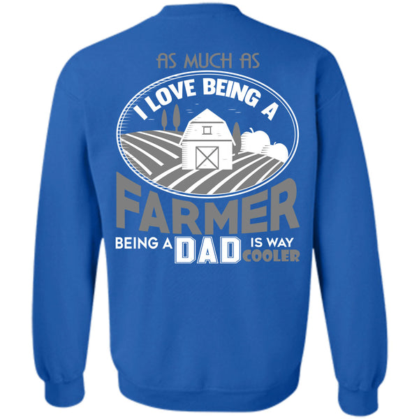 Being A Dad Is Way Cooler T Shirt, Calls Me A Farmer Sweatshirt