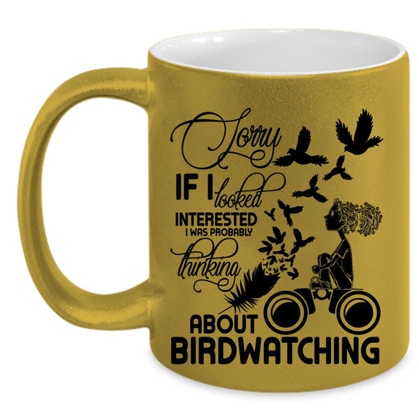 Cute Coffee Mug, I Was Probably Thinking About Birdwatching Accent Mug