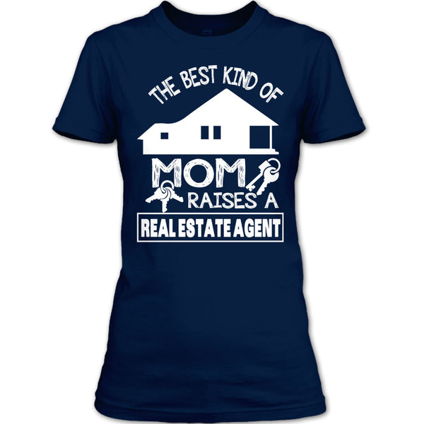 The Best Kind Of Mom T Shirt, Raises A Real Estate Agent T Shirt