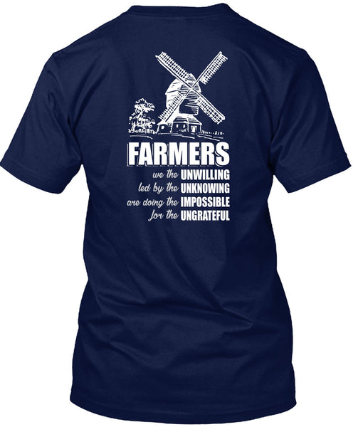 Farmers We The Unwilling T Shirt, Being A Farmer T Shirt