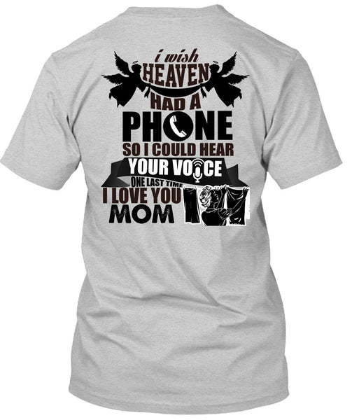 I Wish Heaven Had A Phone T Shirt, Being A Mother T Shirt
