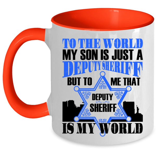 That Deputy Sheriff Is My World Coffee Mug, My Son Is Just A Deputy Sheriff Accent Mug