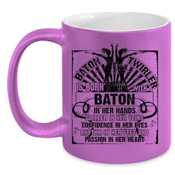 Cute Coffee Mug, Baton Twirler Is Born With A Baton In Her Hand Accent Mug