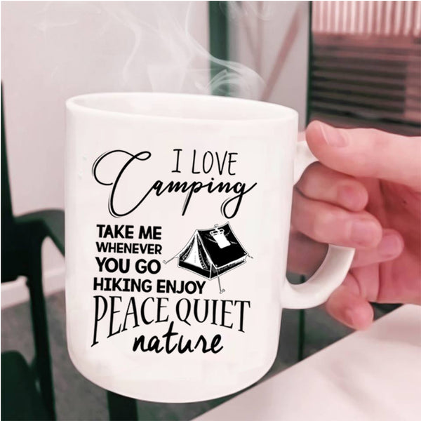 You Go Hiking Enjoy Peace Quiet Nature Coffee Mug, I Love Camping Cup