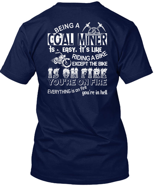 Being A Coal Miner Is Easy T Shirt, It's Like Riding A Bike T Shirt