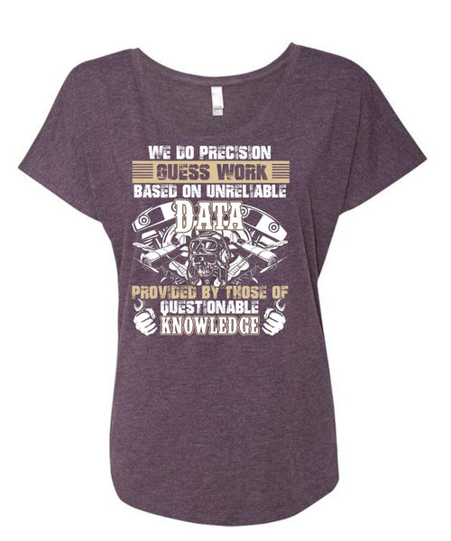 We Do Precision Guesswork T Shirt, I Love Mechanic T Shirt, Cool Shirt (Ladies' Triblend Dolman Sleeve)