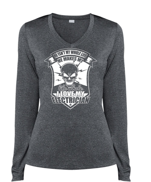 I Love My Electrician T Shirt, He Isn't My Whole Life T Shirt, Cool Shirt (Ladies LS Heather V-Neck)