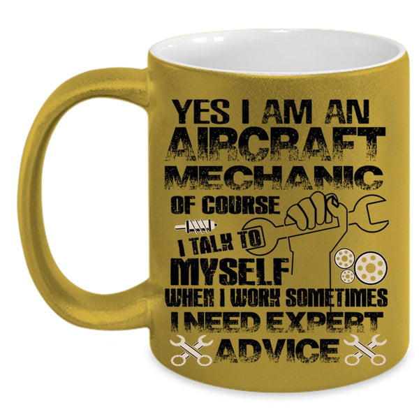 I Need Expert Advice Coffee Mug, I Am An Aircraft Mechanic Accent Mug