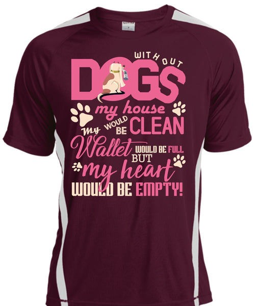 With Out Dogs My House T Shirt, My Heart Would Be Empty T Shirt, Cool Shirt