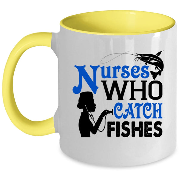 Nurses Who Catch Fishes Cup, Best Gift For Nurses Mug