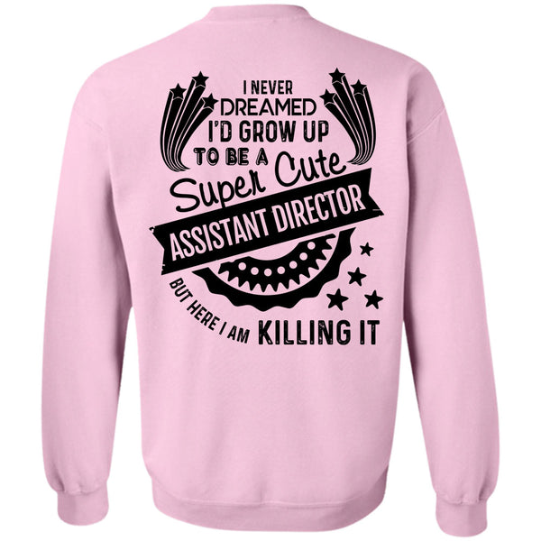 Being A Director T Shirt, I'd Grow Up To Be A Cute Assistant Director Sweatshirt