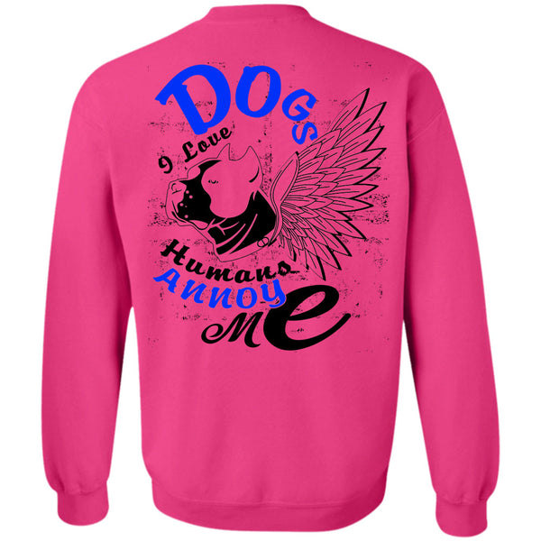 I Love My Dog T Shirt, Dog I Love Humans Annoy Me Sweatshirt