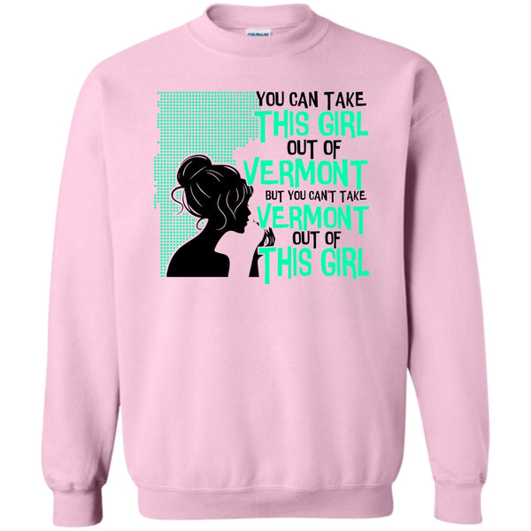 Coolest Vermont T Shirt, Take This Girl Out Of Vermont Sweatshirt