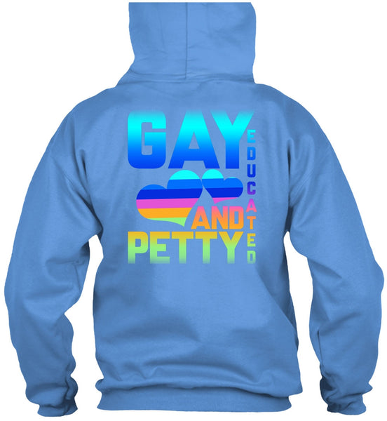 Gay Educated And Petty T Shirt, Being A Gay T Shirt
