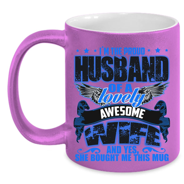 Gift For Wedding Coffee Mug, I'm The Proud Husband Of A Lovely Wife Accent Mug