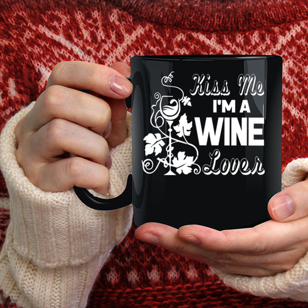 Kiss Me I'm A Wine Lover Coffee Mug, I Love Drinking Wine Coffee Cup