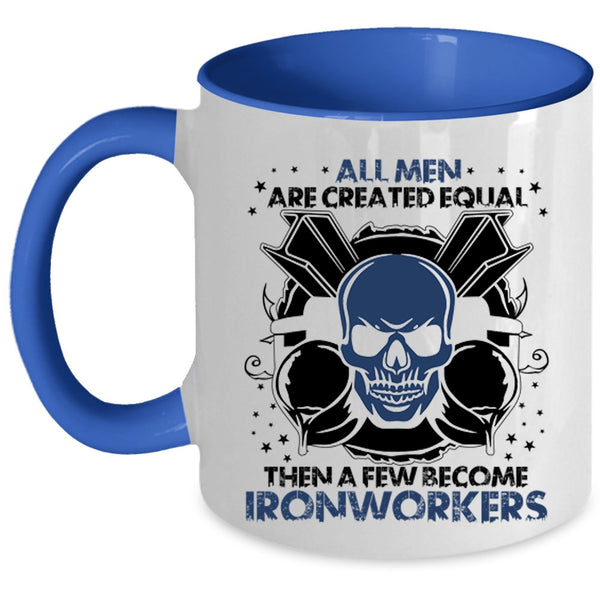 A Few Become Ironworkers Coffee Mug, All Men Are Created Equal Accent Mug