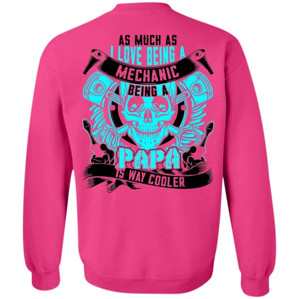 Being A Mechanic T Shirt, I Love Being A Mechanic Sweatshirt