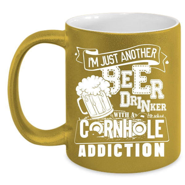 I'm Just Another Beer Drinker Coffee Mug, A Cornhole Addiction Coffee Cup