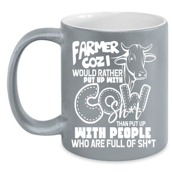 Farmer Cozi Would Rather Put Up With Cow Coffee Mug, Funny Coffee Cup