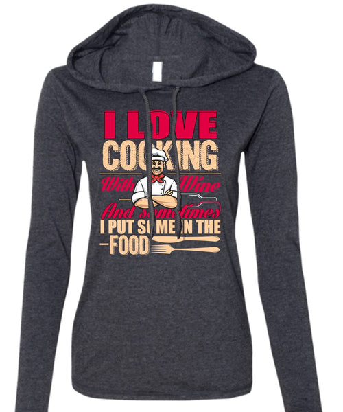 I Love Cooking T Shirt, I Put Some In The Food T Shirt (Anvil Ladies Ringspun Hooded)
