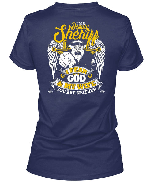 I'm A Deputy Sheriff T Shirt, I Fear God And My Wife T Shirt