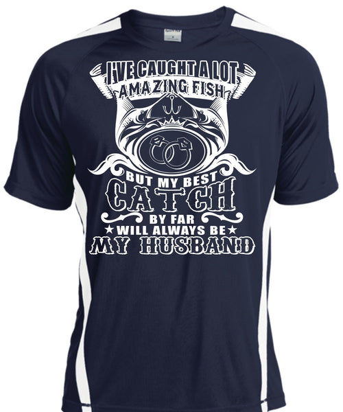 I've Caught A Lot Amazing Fish T Shirt, My Best Catch By Far Will Always Be My Husband T Shirt, Cool Shirt