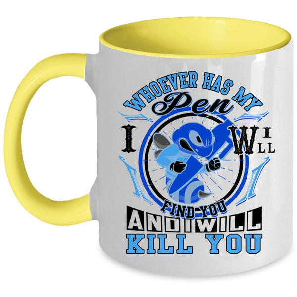 Cute Coffee Mug, Whoever Has My Pen I Will Find You Accent Mug