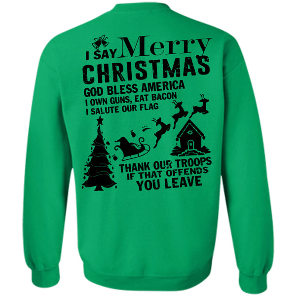 I Love Christmas T Shirt, I Say Merry Christmas Sweatshirt