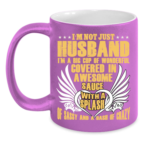 I'm Not Just Husband Coffee Mug, Funny Gift For My Husband Coffee Cup