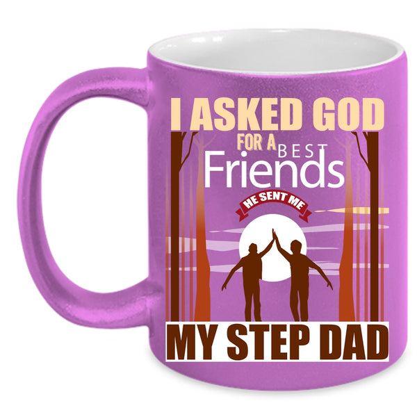 I Asked God For A Bestfriends Coffee Mug, He Sent Me My Step Dad Coffee Cup