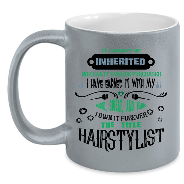 Funny Hair Styling Coffee Mug, I Own It Forever The Title Hairstylist Accent Mug