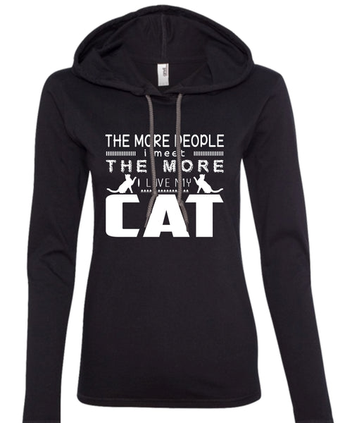 The More People I Meet The More I Love My Cat T Shirt, My Pets T Shirt, My Favorite T Shirt (Anvil Ladies Ringspun Hooded)