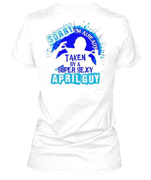 I'm Already Taken By An April Guy T Shirt, I Love Boyfriend T Shirt