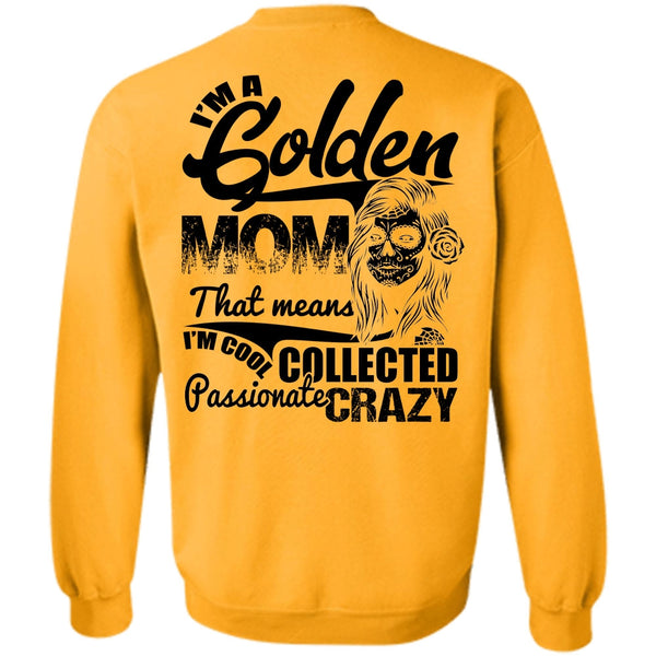 I Love Mom T Shirt, I'm A Golden Mom Sweatshirt