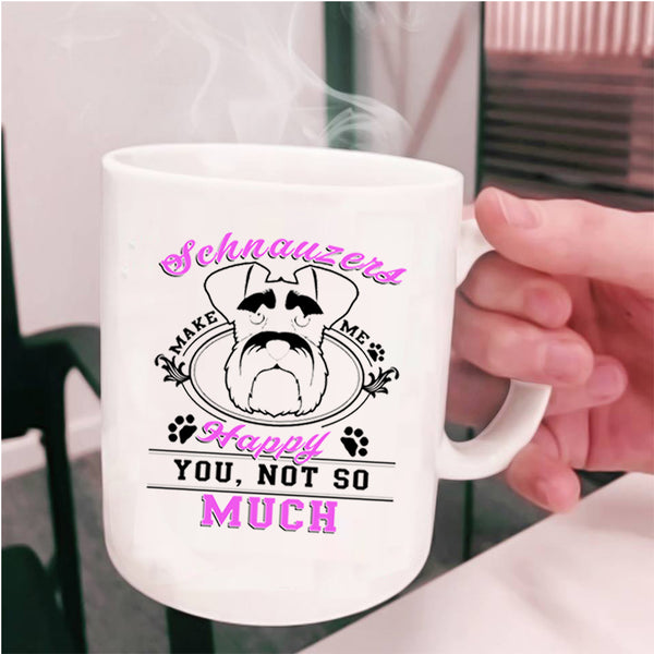 Cute Dog Coffee Mug, Schnauzer Make Me Happy Cup