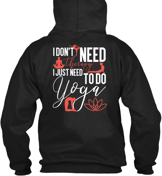 I Don't Need Therapy T Shirt, Need To Go Yoga T Shirt
