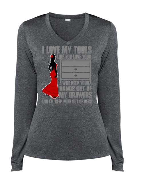 I Love My Tools T Shirt, My Drawers T Shirt, Cool Shirt (Ladies LS Heather V-Neck)