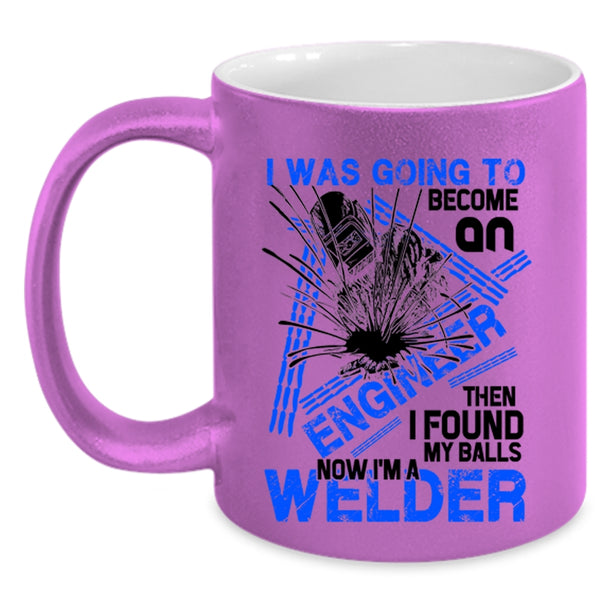 I'm A Welder Coffee Mug, I Was Going To Become An Engineer Accent Mug