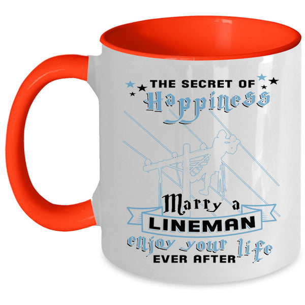 Enjoy Your Life Coffee Mug, The Secret Of Happiness Marry A Lineman Accent Mug