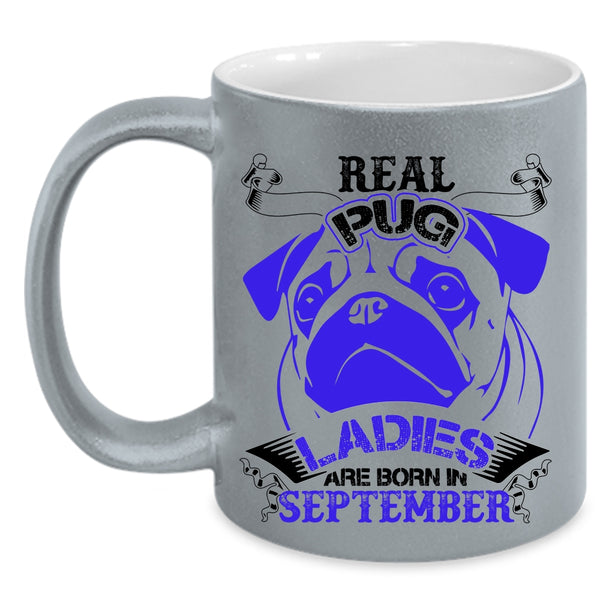Born In September Coffee Mug, Real Pug Ladies Accent Mug